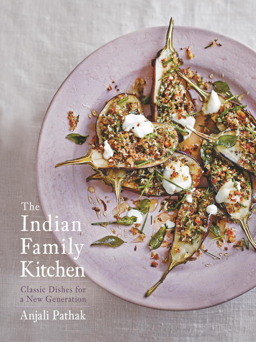 Title details for The Indian Family Kitchen by Anjali Pathak - Available